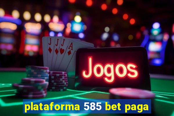 plataforma 585 bet paga